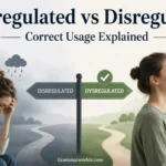 Dysregulated vs Disregulated