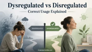 Dysregulated vs Disregulated