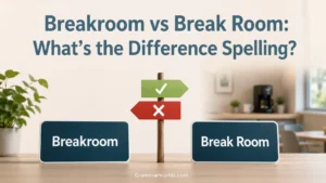 Breakroom vs Break Room: What’s the Difference Spelling?