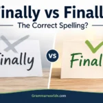 Finally vs Finally The Correct Spelling?