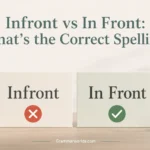 Infront vs In Front: What's the Correct Spelling?