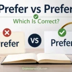 Prefer vs Prefer: Which Is Correct?